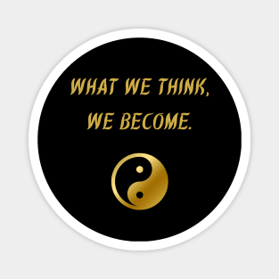 What We Think, We Become. Magnet